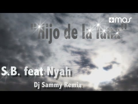 S.B. feat. Nyah - Hijo De La Luna (DJ Sammy Mix)