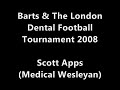 Scott Apps (Medical Wesleyan) Barts & The London Dental Football Tournament