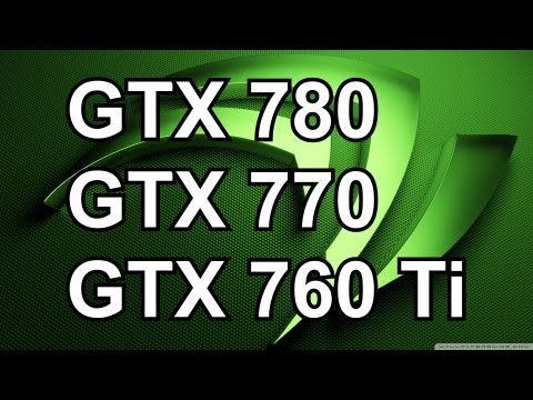 ★ Nvidia GeForce GTX 780, GTX 770, and GTX 760 Ti Specs Preview/ Nvidia 700 Series Release Date