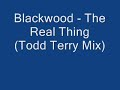 blackwood - the real thing (todd terry mix)