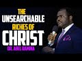The Unsearchable Riches of Christ - Dr. Abel Damina The Unsearchable Riches of Christ - Dr. Abel Damina