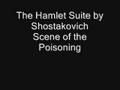 The Hamlet Suite by Shostakovich - Scene of the Poisoning