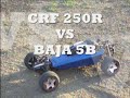 BAJA 5B    VS    CRF 250