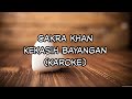 Cakra Khan - Kekasih Bayangan (Karaoke Lirik)
