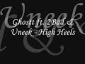 Ghostt. ft. 2 bad & Uneek - High heels