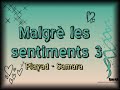 suite de la trilogie malgr� les sentiments ... celon moi le meilleur morceau des 3 !