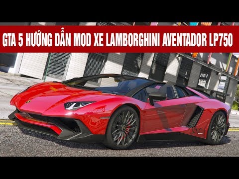 Gta 5 Mods Hướng dẫn Lamborghini Aventador LP750-4 2016 - Grand Theft Auto V