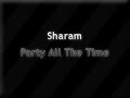 Sharam - Party All The Time (PATT) Manele-Gratis.net