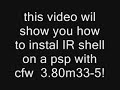 HOW TO INSTAL IR SHELL 3.9 on a psp with cfw 3.80m33-5 HOW TO INSTAL IR SHELL 3.9 on a psp with cfw 3.80m33-5