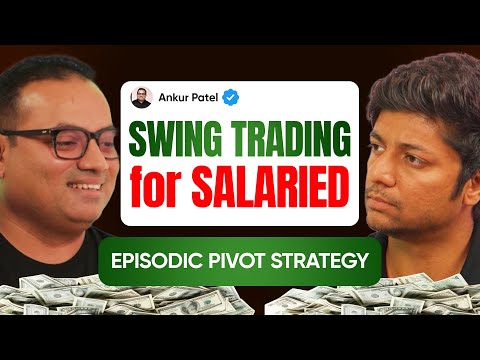 Best Swing Trading Strategy for Salaried Employees Hindi | Episodic Pivot ft. @AnkurPatel59