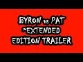 BYRON vs PAT EXTENDED - Trailer