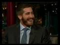 Jake Gooberballs Gyllenhaal on David Letterman Oct 15 2007