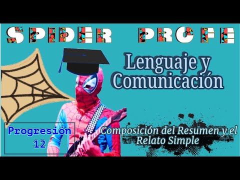 Spider Profe - Lenguaje y Comunicación  - Composición del Resumen y el Relato Simple - Prog.12