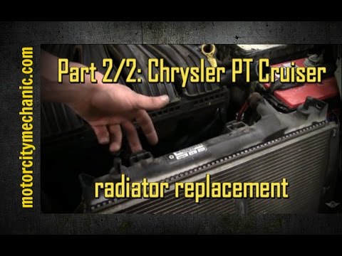 Part 2/2: 2004 Chrysler PT Cruiser radiator removal and replacement