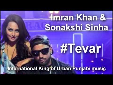 Imran Khan & Sonakshi Sinha - Tevar (Yo Yo Honey Singh)