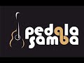 PedalaSamba  [Oficial] - Fui (Calourada de Bio)