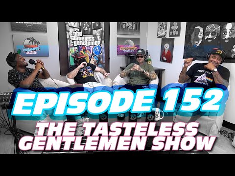Episode 152 of The Tasteless Gentlemen Show Ft. WAP