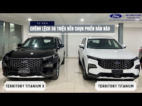 CHÊNH LỆCH 36 TRIỆU THÌ NÊN CHỌN TERRITORY TITANIUM HAY TERRITORY TITANIUM X |TẤN DUY - SÀI GÒN FORD