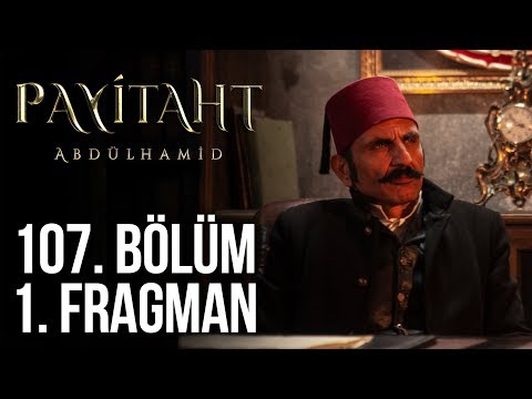Payitaht Abdülhamid 107. Bölüm Fragmanı                                                                                                                                                                                                                   