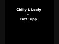 Chilly & Leafy - Tuff tripp