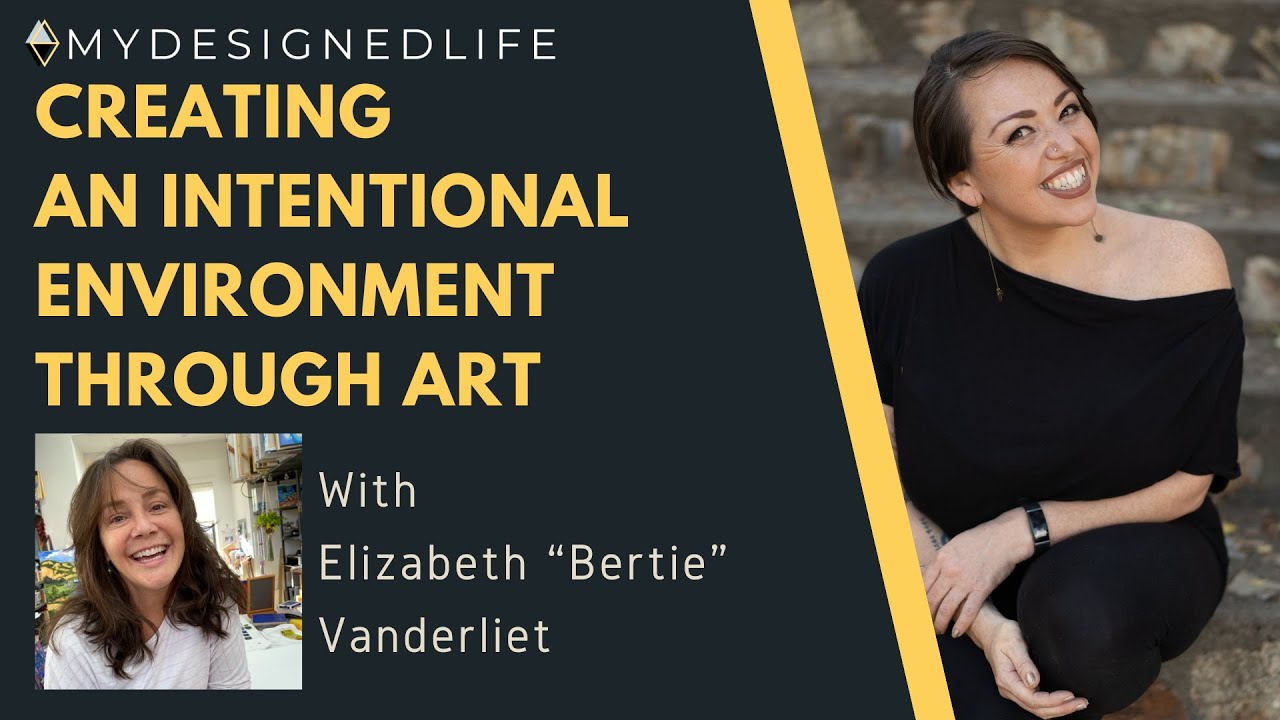 Creating an Intentional Environment Through Art with Elizabeth Vanderliet (Ep.41) - My Designed Life