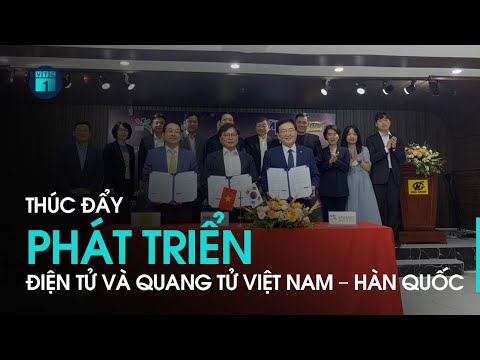 Thúc đẩy phát triển điện tử và quang tử giữa Việt Nam – Hàn Quốc