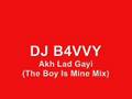 DJ B4VVY - Akh Lad Gayi (The Boy Is Mine Mix)