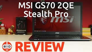 MSI GS70 2QE Stealth Pro Gaming Laptop Review - Gaming Till Disconnected