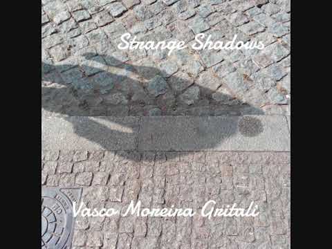 Vasco Moreira Gritali - "Strange Shadows"