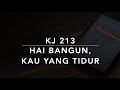 KJ 213 Hai Bangun, Kau yang Tidur
