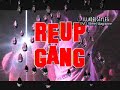REUP GANG f/ CLIPSE REUP GANG f/ CLIPSE