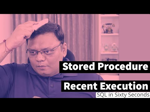 Recent Execution of Stored Procedure – SQL in Sixty Seconds #118