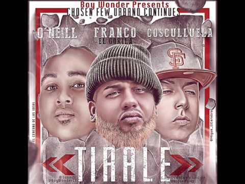 Tirale ft. Oneill & Franco El Gorila Cosculluela