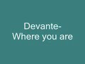 Devante- Where you are Devante- Where you are