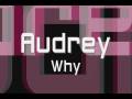 Audrey - Why