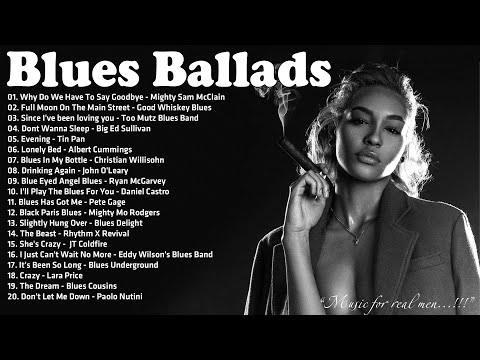 Play this video Best Of Slow Blues Blues Ballads - A Four Hour Long Compilation - Beautiful Relaxing Blues Music