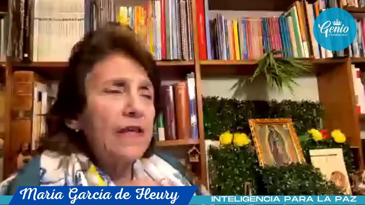 NUESTRA SEÑORA DE GUADALUPE EN INTELIGENCIA PARA LA PAZ CON MARIA GARCIA DE FLEURY