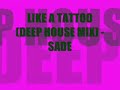 like a tattoo (deep house vocal mix) - sade


sorry for the quality and it does cut off. overall this is a great classic vocal house mix of the legendary sade.
