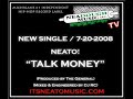 NEATO! - TALK MONEY // NEW SINGLE // 7-20-2008 NEATO! - TALK MONEY // NEW SINGLE // 7-20-2008