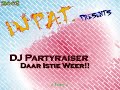 DJ Partyraiser - Daar Istie Weer!! DJ Partyraiser - Daar Istie Weer!!
