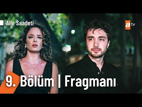 Aile Saadeti 9. Bölüm Fragmanı                                                                                                                                                                                                                            