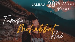 Tumse Mohabbat Hai  JalRaj  Latest hindi song 2020