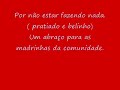 Por não estar fazendo nada. ( pratiado e belinho)