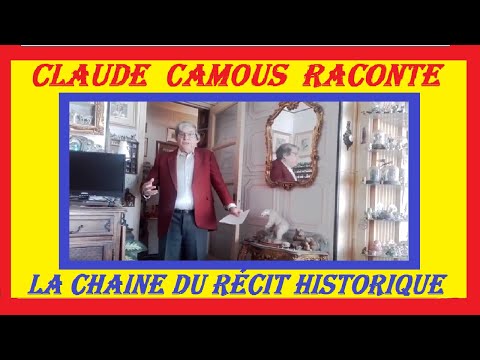 Présentation  « Claude Camous Raconte » La Chaîne du Récit Historique sur YouTube …