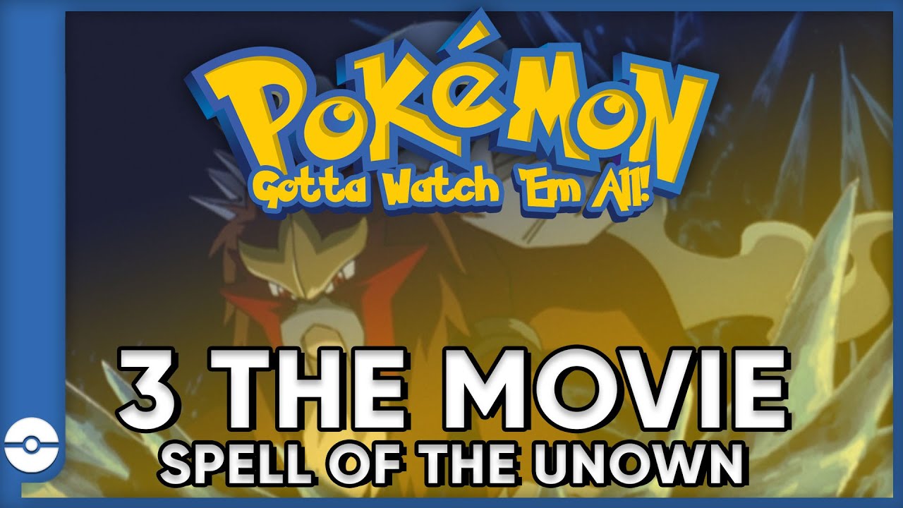 Pokemon: Gotta Watch 'Em All! | Pokemon 3: The Spell Of the Unown | Pokemon Movie Podcast