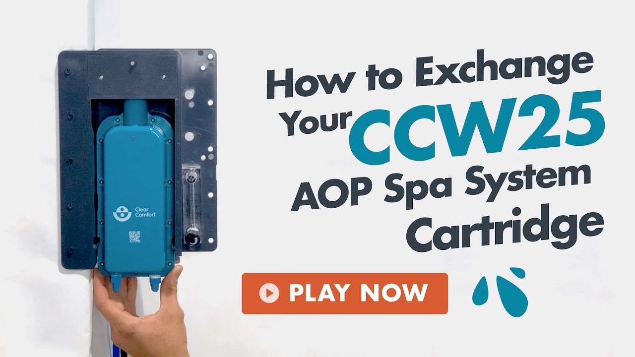How to Exchange Your Clear Comfort CCW25 AOP Spa System Cartridge