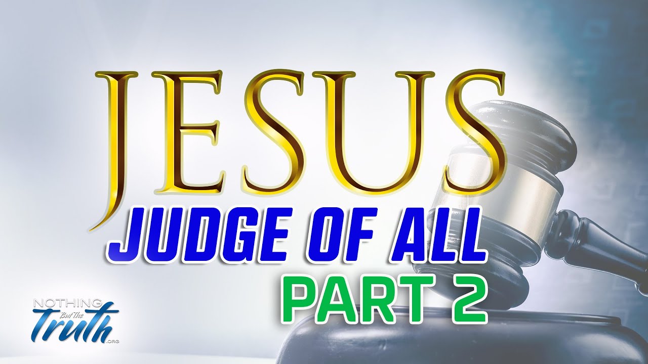 Jesus! Judge of All - Part 2