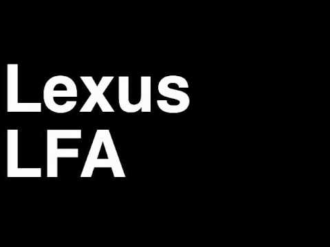 How to Pronounce Lexus LFA 2013 Sports Coupe Car Race Review Fix Crash Test Drive Recall MPG
