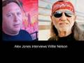 Alex Jones Interviews Willie Nelson part 1