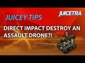 Juicey Tips - Direct Impact Destroy an Assault Drone?